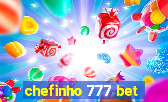 chefinho 777 bet